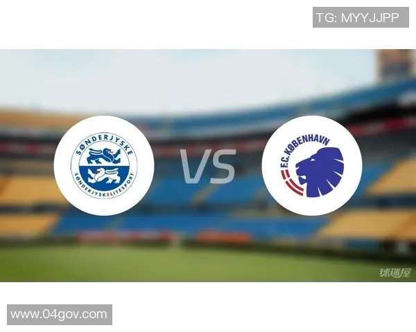 桑德捷与哥本哈根对决分析及胜负推荐策略分享 桑德捷与哥本哈根对决分析及胜负推荐策略分享